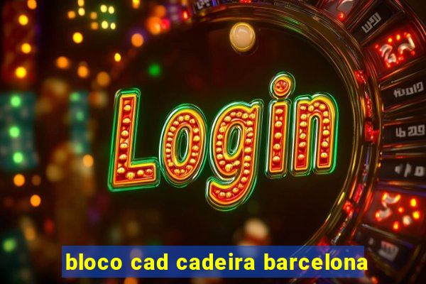 bloco cad cadeira barcelona